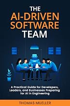 The AI-Driven Software Team: A Practical Guide for Developers, Leaders, and Businesses Preparing for AI in Engineering — Amazon US